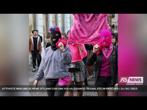 ATTIVISTE NON UNA DI MENO SFILANO CON UNA VULVA GIGANTE: SEGNALATE IN PROCURA | 24/04/2023