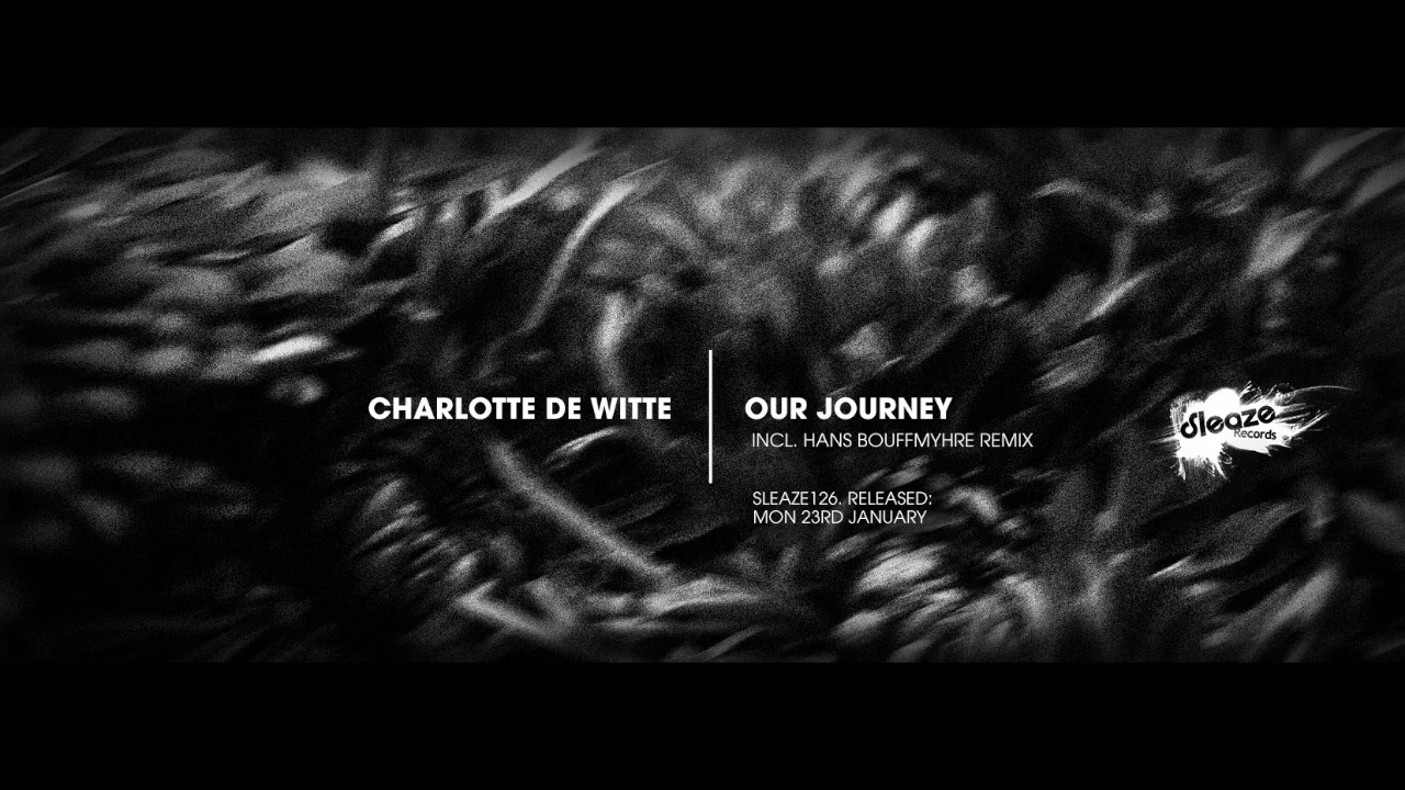 Charlotte de Witte - Our Journey (Original Mix) [Sleaze Records]