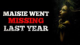 Maisie went missing last year Creepypasta