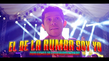 EL DE LA RUMBA SOY YO - PEPE GOMEZ JR. Y SU GPO. UNION 82 (Video Oficial)