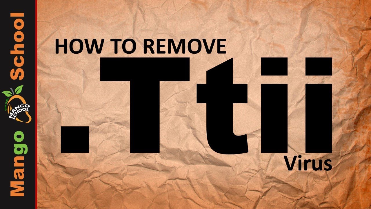 Ttii File Virus Ransomware [.Ttii Removal And Decrypt] .Ttii Files
