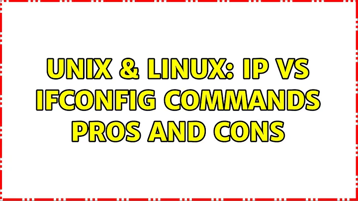 Unix & Linux: ip vs ifconfig commands pros and cons (2 Solutions!!)