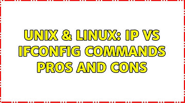 Unix & Linux: ip vs ifconfig commands pros and cons (2 Solutions!!)