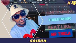 How To Make A Theletronic Beat Like Mr Thela | S01E04