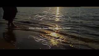 Deep Blue - William Black ft. Monica Santucci (Cinematic Video Clip)