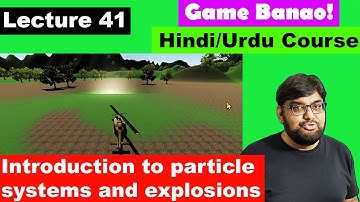 Game Development Course - Urdu/Hindi -[Sec 5 Lecture 41]  - Intro to particle systems & explosions