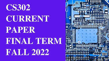 CS302 Final Term Current Paper 2023[Fall 2022]