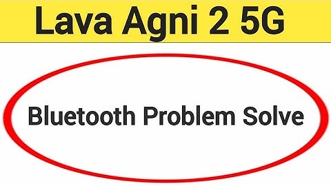 Lava Agni 2 5G bluetooth problem solve kaise kare,How to fix bluetooth problem in Lava Agni 2 5G