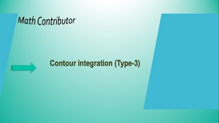 Contour integration Type 3 || Complex Analysis || Math Contributor