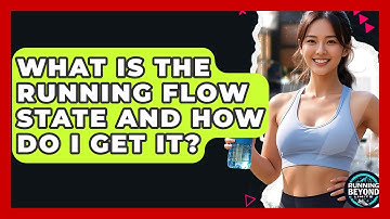 What Is The Running Flow State And How Do I Get It? - Running Beyond Limits