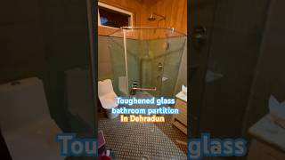 glass bathroom in bedroom toughened partition installed Dehradun