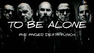 five finger death punch - To be alone lyrics