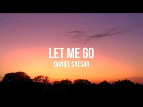 Daniel Caesar - Let Me Go (Lyrics)