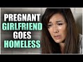 PREGNANT Girlfriend Goes HOMELESS (emotional)