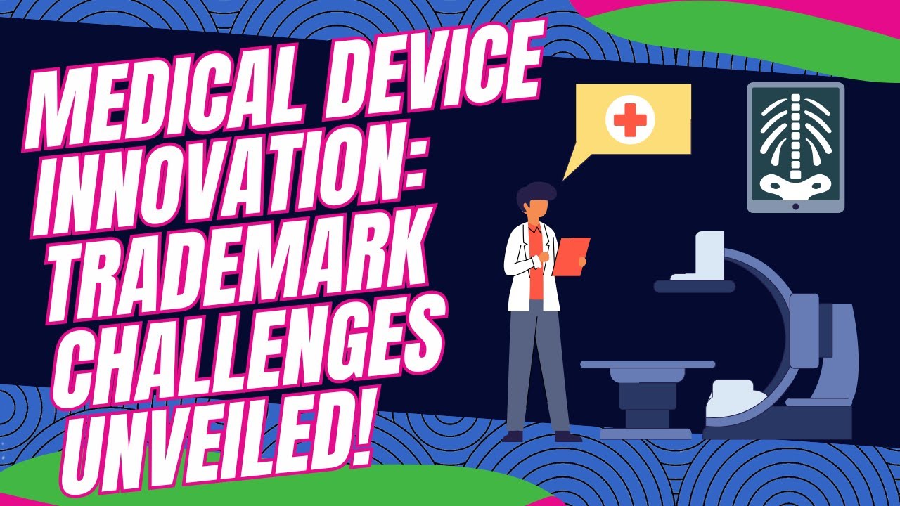 Medical Device Innovation: Trademark Challenges Unveiled! - YouTube