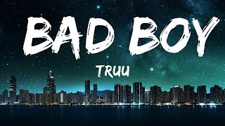 Truu - BAD BOY (Lyrics) [7clouds Release] |Top Version