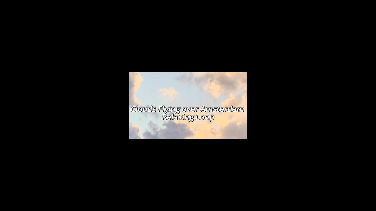 Clouds Flying over Amsterdam, Relaxing Loop