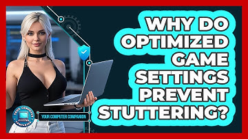 Why Do Optimized Game Settings Prevent Stuttering? - Your Computer Companion