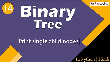 Print single child nodes | Module : Basics Data Structures | In Hindi | Python | Video_14