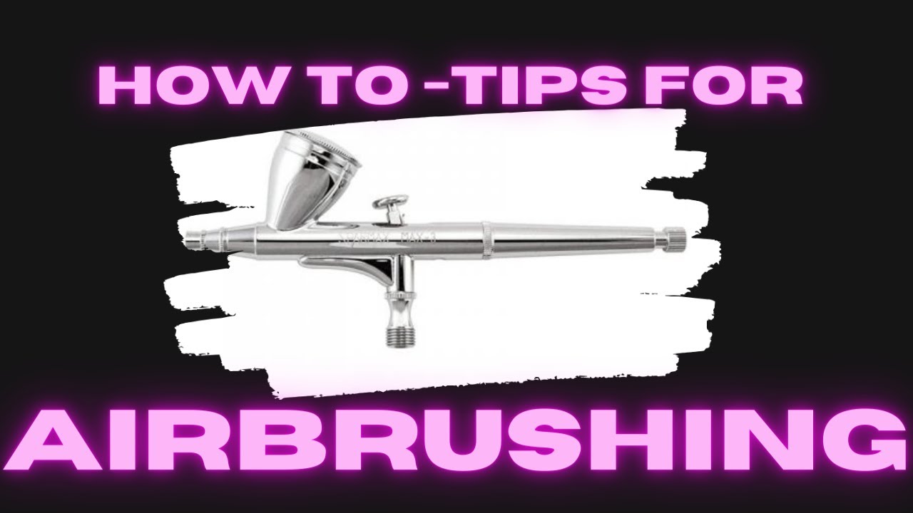 How to tips for Airbrushing - YouTube