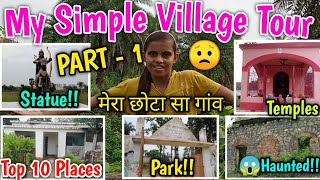 My Simple Small Village Tour Part - 1| मेरा छोटा सा प्यारा सा गांव| Top 10 Places Of My Village|