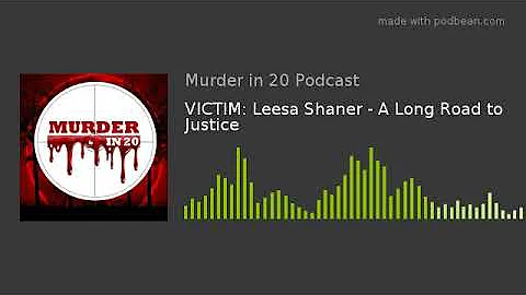 VICTIM: Leesa Shaner -A Long Road to Justice