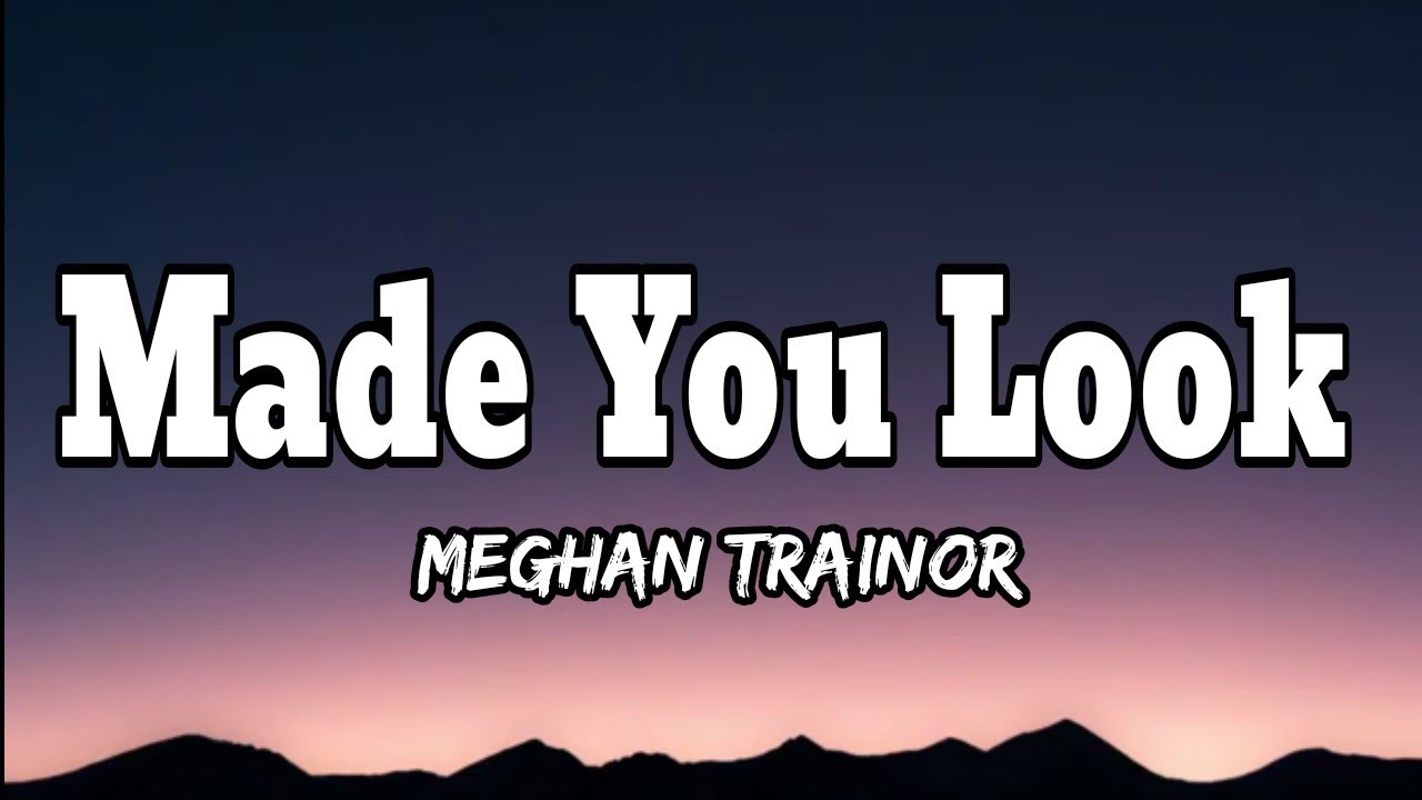 Meghan Trainor Made You Look (Lyrics) "I could have my gucci on