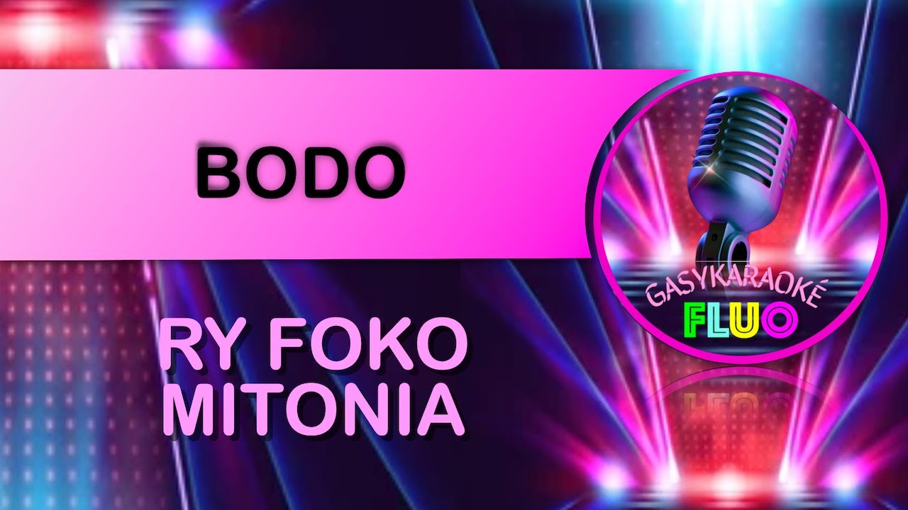 Gasy Karaoké RY FOKO MITONIA - Bodo