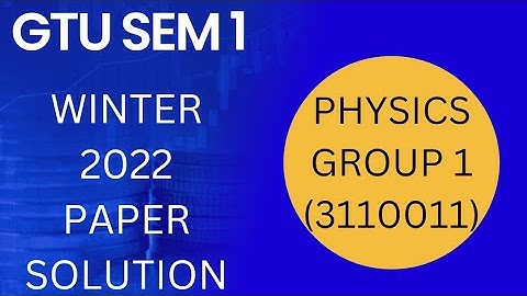 GTU PHYSICS GROUP 1 ( 3110011) WINTER 2022 PAPER SOLUTION | IMP QUESTIONS| BOOK PDF