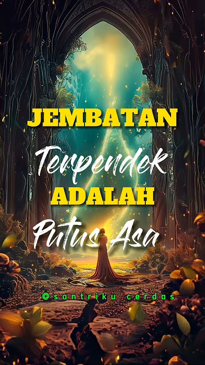 putus asa adalah jembatan terpendek