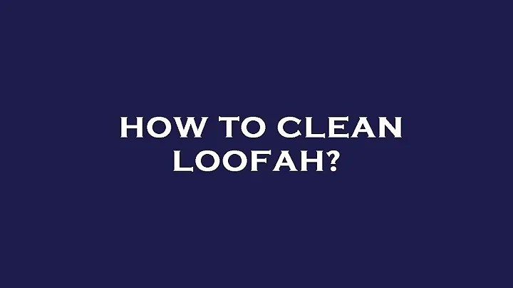 How to clean loofah?