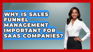Why Is Sales Funnel Management Important for SaaS Companies? | Sales Saas Breakdown News
