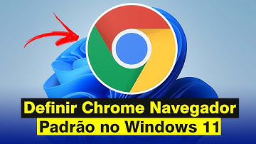 Como Definir Google Chrome Navegador Padrão no Windows 11