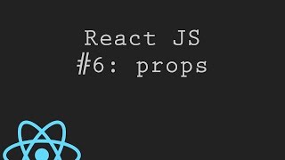 React JS Tutorial 6: Props