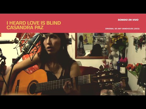 Casandra Paz - I Heard Love Is Blind (Amy Winehouse Cover)