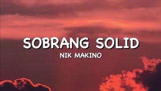 Nik Makino - Sobrang Solid Lyrics