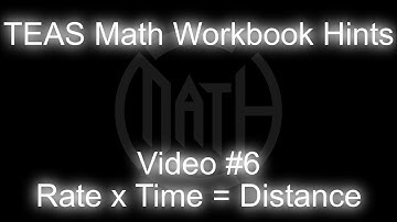 TEAS MATH Workbook Hints - Video 6 - Rate x Time = Distance