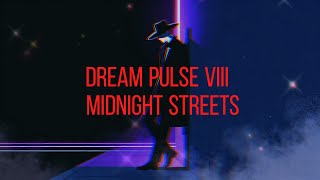 Dream Pulse VIII – Midnight Streets