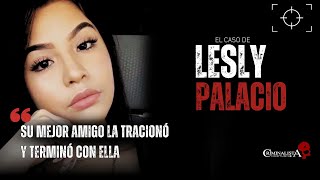 El caso de Lesly Palacio | Criminalista Nocturno