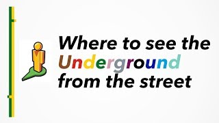 Where To See The Underground From The Street