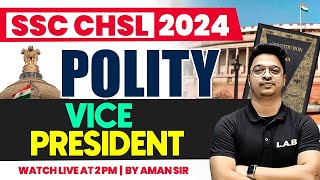 SSC CHSL POLITY CLASS 2024 | VICE PRESIDENT OF INDIA | VICE PRESIDENT ARTICLE TRICK | BY AMAN SIR