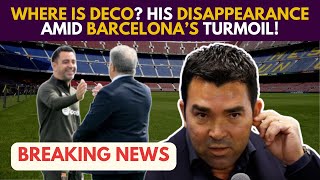 🔥 WHERE IS DECO? His DISAPPEARANCE Amid BARCELONA Turmoil!