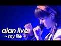 alan ( 阿兰 阿蘭) 『my life 』 from 『LIVE 2011』by miu JAPAN