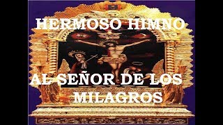 Miniatura del video "HIMNO AL SEÑOR DE LOS MILAGROS"