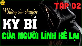 [Phần 2] Chuyện lạ lùng về bùa chú của người Hoa | Nghe những chuyện Kỳ Bí của Người Lính kể lại