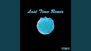 Last Time (Remix)