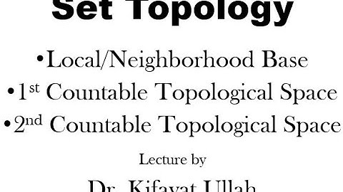 Set Topology | Local or Neighborhood Base | 1st & 2nd Countable Topological Spaces