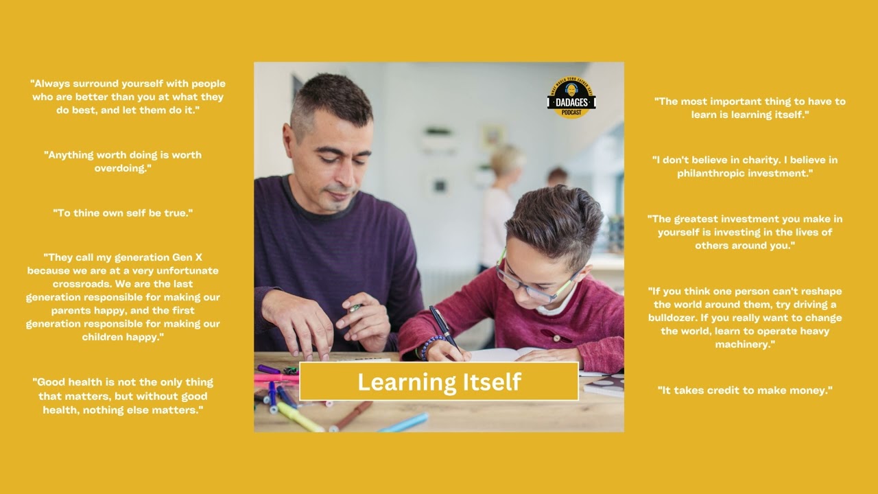The Only Thing We Have To Learn Is Learning Itself | Dadages Advice