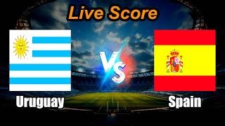 Uruguay vs Spain Live Score - FIFA World Cup