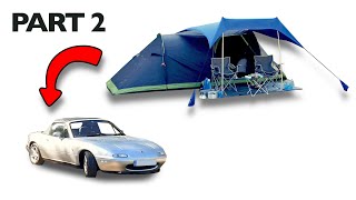 My MX5: Can you go camping with a Mk1 MX5 (Miata)? [Part 2]